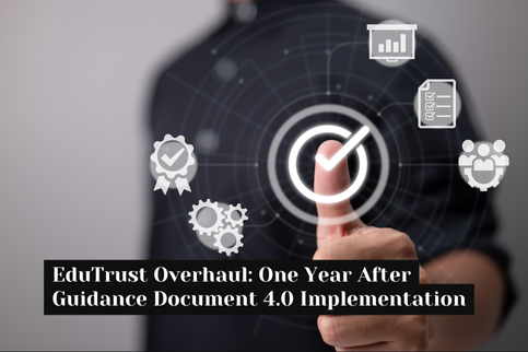 EduTrust Overhaul: One Year After Guidance Document 4.0 Implementation